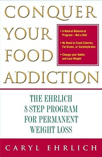 conquer your food addiction,the ehrlich 8-step program for permanent weight loss (in English)