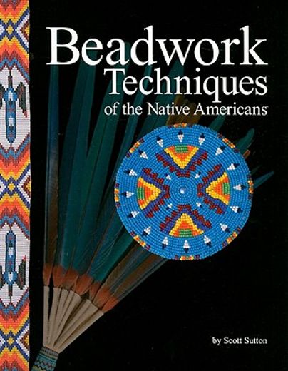 beadwork techniques of the native americans (en Inglés)