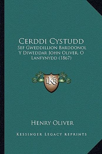 cerddi cystudd: sef gweddillion barddonol y diweddar john oliver, o lanfynydd (1867)