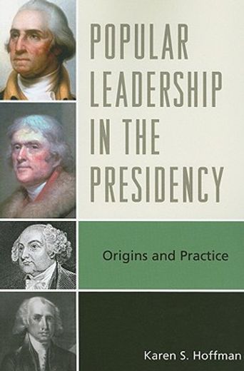 popular leadership in the presidency,origins and practice