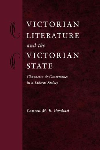 victorian literature and the victorian state,character and governance in a liberal society