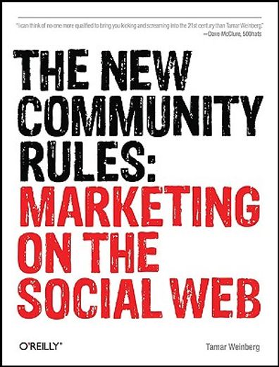The New Community Rules: Marketing on the Social Web (en Inglés)