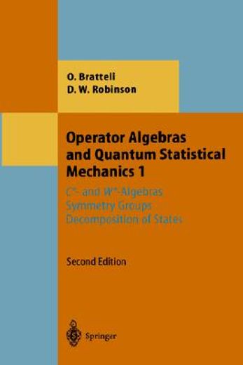 operator algebras and quantum statistical mechanics 1,c*- and w*- algebras symmetry groups decomposition of states