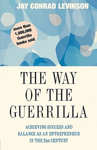 the way of the guerrilla,achieving success and balance as an entrepreneur in the 21st century