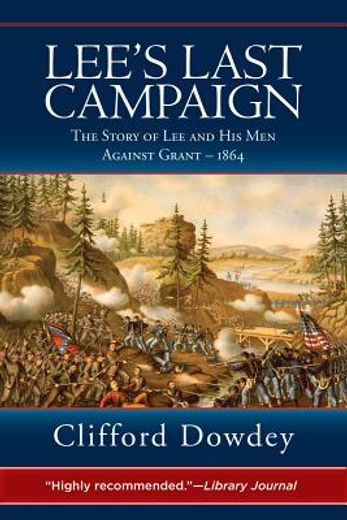 lee`s last campaign,the story of lee and his men against grant-1864