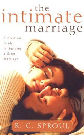 the intimate marriage,a practical guide to building a great marriage