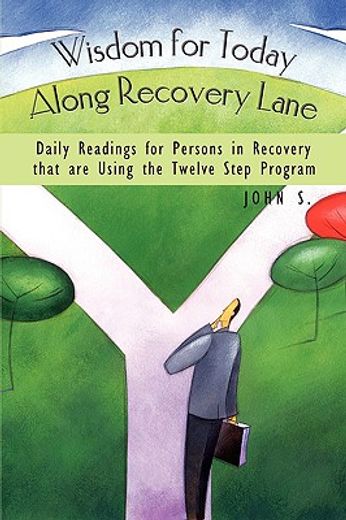 wisdom for today along recovery lane: daily readings for persons in recovery that are using the twel