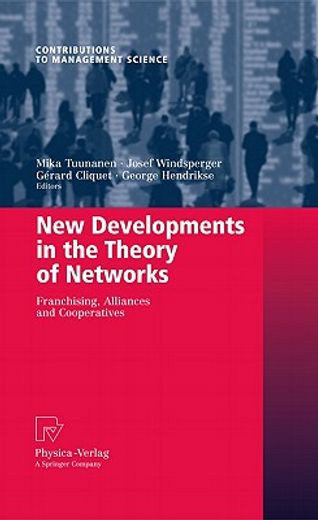 new developments in the theory of networks,franchising, alliances and cooperatives