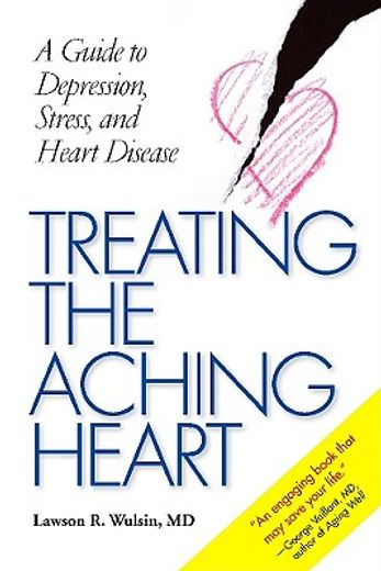 Treating the Aching Heart: A Guide to Depression, Stress, and Heart Disease (en Inglés)