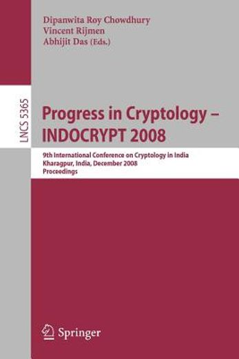 progress in cryptology - indocrypt 2008,9th international conference on cryptology in india, kharagpur, india, december 14-17, 2008, proceed