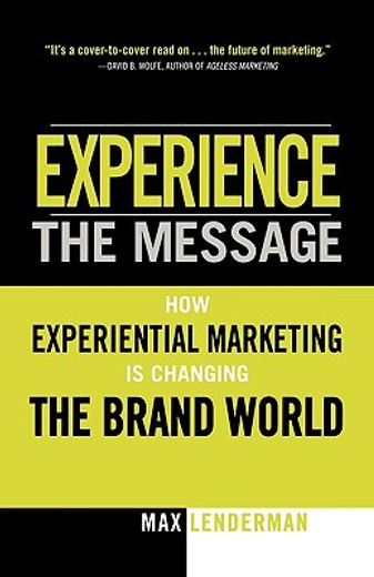 experience the message,how experiential marketing is changing the brand world