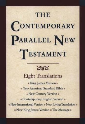 the contemporary parallel new testament,king james version, new american standard bible, new international version, new living translation, (en Inglés)