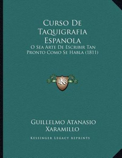 curso de taquigrafia espanola: o sea arte de escribir tan pronto como se habla (1811) (in Spanish)