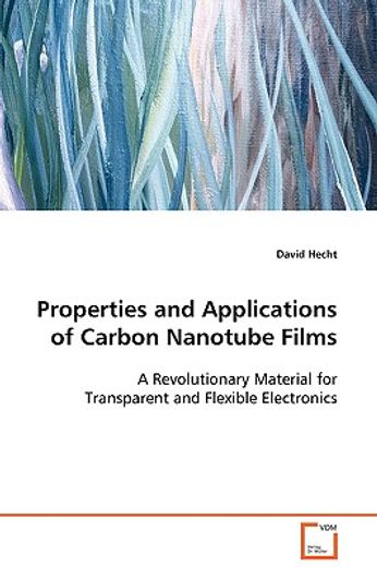 properties and applications of carbon nanotube films,a revolutionary material for transparent and flexible electronics