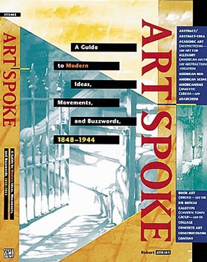 Artspoke: A Guide to Modern Ideas, Movements, and Buzzwords, 1848-1944 (en Inglés)