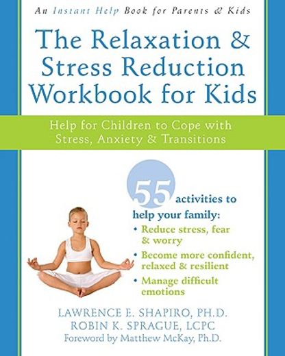 the relaxation & stress reduction workbook for kids,help for children to cope with stress, anxiety & transitions