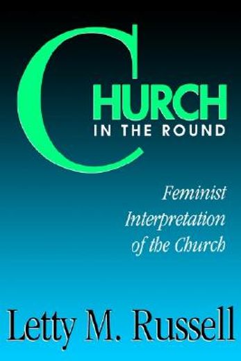 church in the round,feminist interpretation of the church