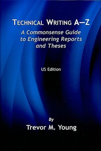 technical writing a-z,a commonsense guide to engineering reports and theses