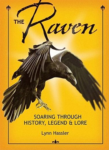 the raven,soaring through history, legend, & lore