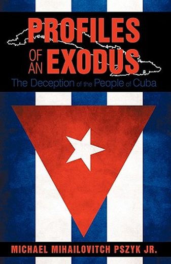 profiles of an exodus,the deception of the people of cuba