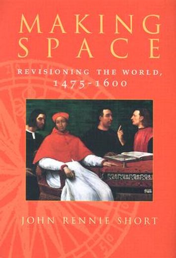 making space,revisioning the world, 1475-1600