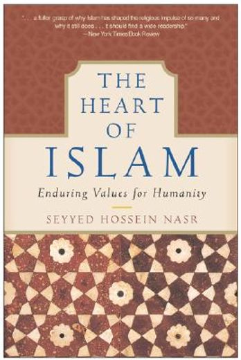 the heart of islam,enduring values for humanity (en Inglés)