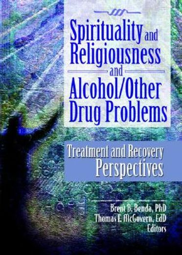 spirituality and religiousness and alcohol/other drug problems,treatment and recovery perspectives