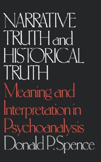 narrative truth and historical truth,meaning and interpretation in psychoanalysis (en Inglés)