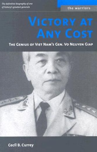 victory at any cost,the genius of vietnam´s gen. vo nguyen giap