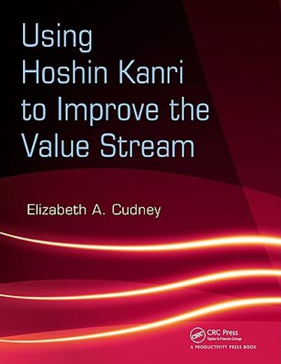 Using Hoshin Kanri to Improve the Value Stream [With CDROM] (en Inglés)