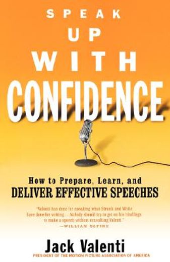 speak up with confidence,how to prepare, learn, and deliver effective speeches