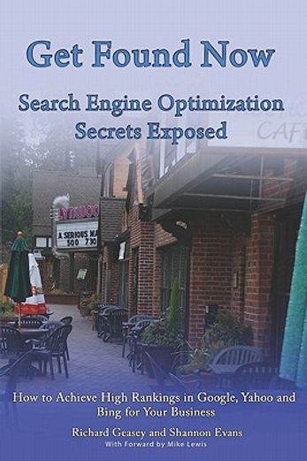 get found now! search engine optimization secrets exposed,learn how to acheive high search rankings in google, yahoo and bing