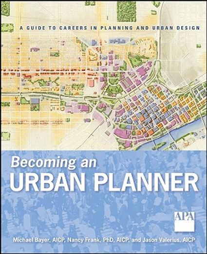 becoming an urban planner,a guide to careers in planning and urban design