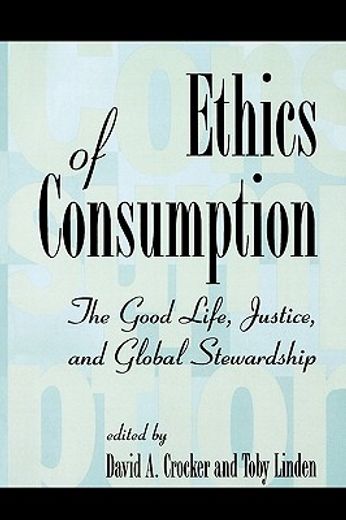 ethics of consumption,the good life, justice, and global stewardship