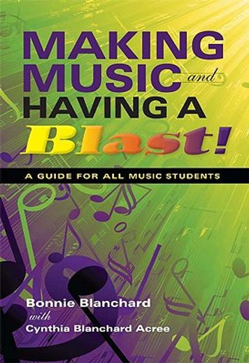making music and having a blast!,a guide for all music students (in English)