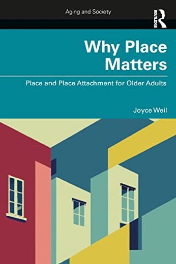 Why Place Matters (Aging and Society) (en Inglés)