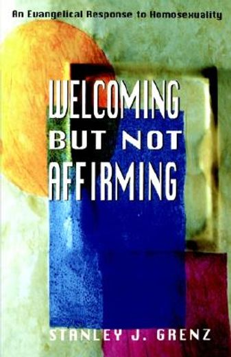 welcoming but not affirming,an evangelical response to homosexuality