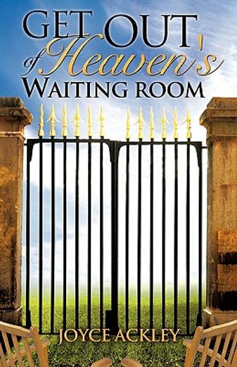 get out of heaven"s waiting room