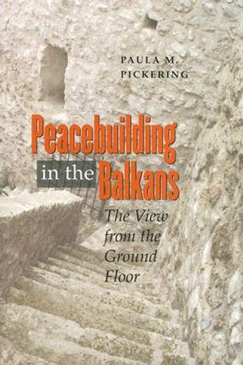 peacebuilding in the balkans,the view from the ground floor