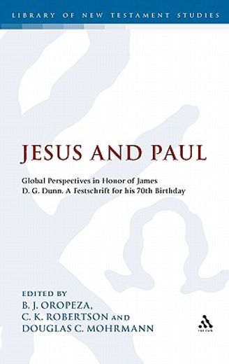 jesus and paul,global perspectives in honor of james d. g. dunn for his 70th birthday