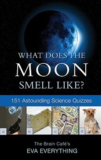 what does the moon smell like?,151 astounding science quizzes
