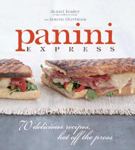 panini express,70 delicious recipes, hot off the press