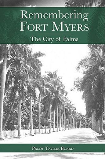 remembering fort myers,the city of palms (en Inglés)
