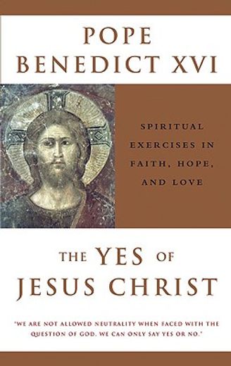 the yes of jesus christ,exercises in faith, hope, and love (en Inglés)