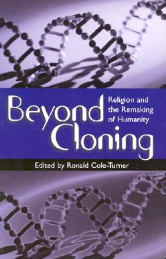 beyond cloning,religion and the remaking of humanity