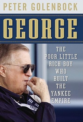 george,the poor little rich boy who built the yankee empire