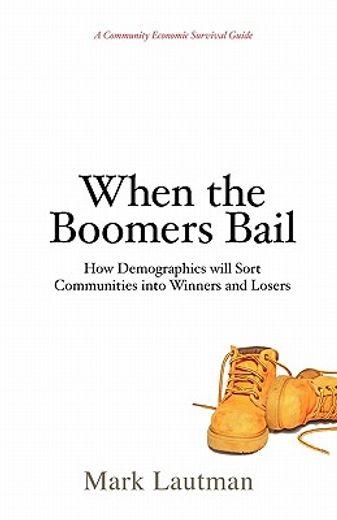 when the boomers bail: a community economic survival guide (en Inglés)
