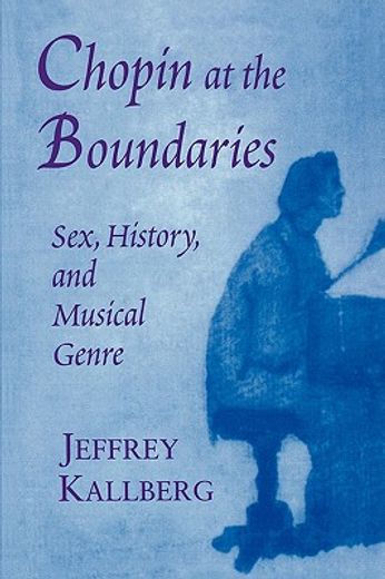 chopin at the boundaries,sex, history, and musical genre