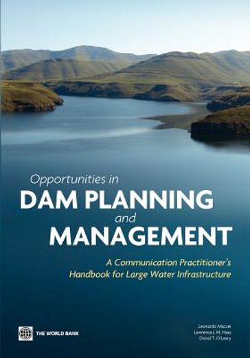 opportunities in dam planning and management,an infrastructure practitioner?s handbook for good communication practices for governance and sustai