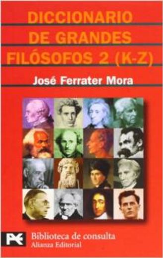 Diccionario de Grandes Filósofos, 2 (K-Z) (el Libro de Bolsillo - Bibliotecas Temáticas - Biblioteca de Consulta) (in Spanish)